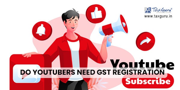 Do Youtubers need GST registration