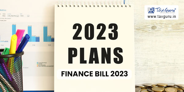 Finance Bill 2023 –  Amendments Proposed in Lok Sabha