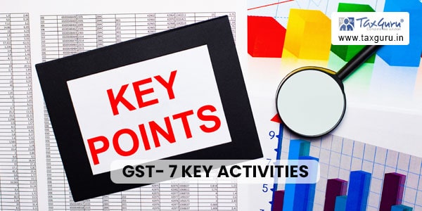 GST- 7 Key Activities