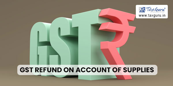 GST Refund on Account of Supplies