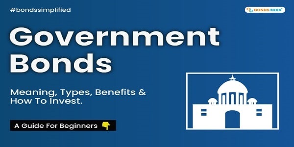 Government Bonds - Meaning Type Benefits - A Guide for Beginners