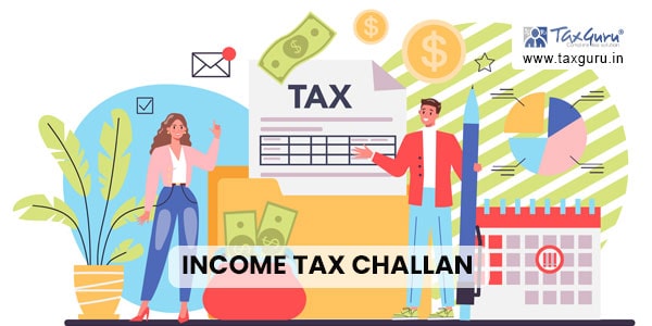 What To Do If Wrong Assessment Year Is Entered In Income Tax Challan