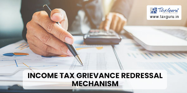 Income Tax Grievance Redressal Mechanism