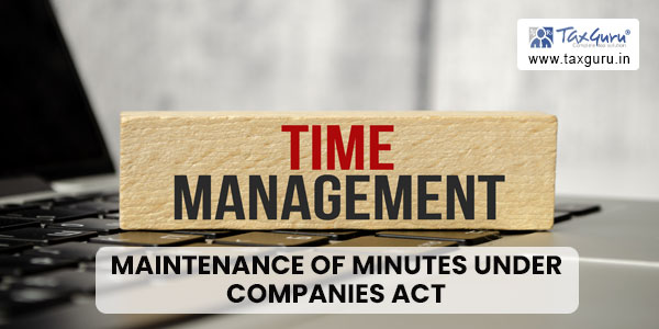 Concept & Importance of Maintenance of Minutes under Companies Act, 2013