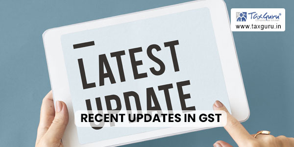Recent Updates In GST