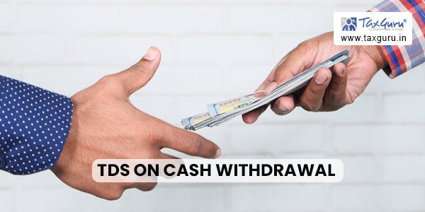 Tds On Cash Withdrawal Section 194n 9622