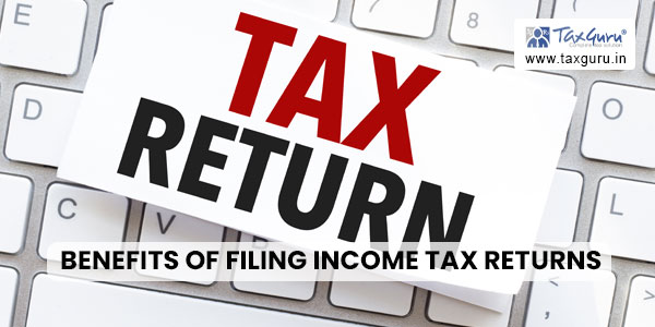 Benefits of Filing Income Tax Returns