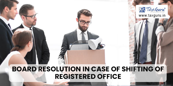 Board Resolution in case of shifting of registered office from one state to another state
