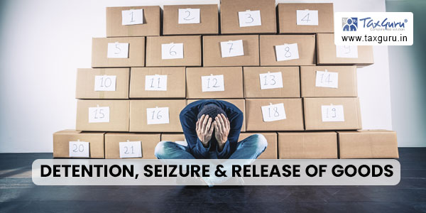 Detention, Seizure & Release of Goods