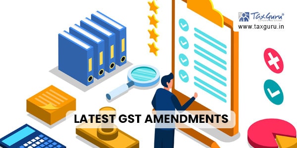 Latest GST Amendments 