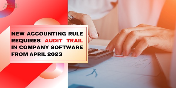 New Accounting Rule Requires Audit Trail in Company Software from April 2023