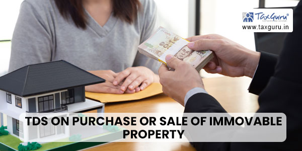 TDS on Purchase or Sale of Immovable Property