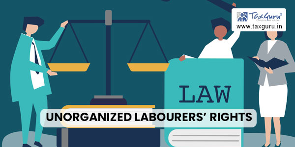 Unorganized labourers’ Rights