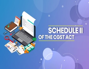 schedule II of he CGST Act