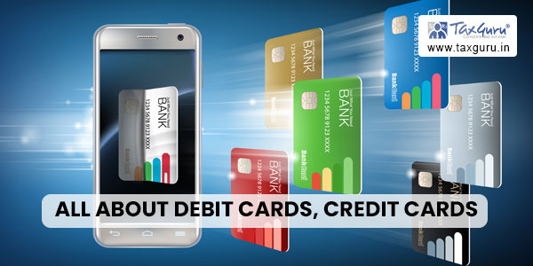 All about Debit Cards, Credit Cards