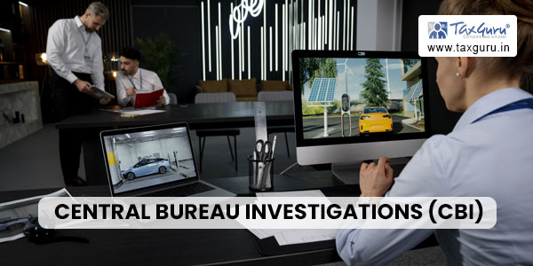 Central Bureau Investigations (CBI)