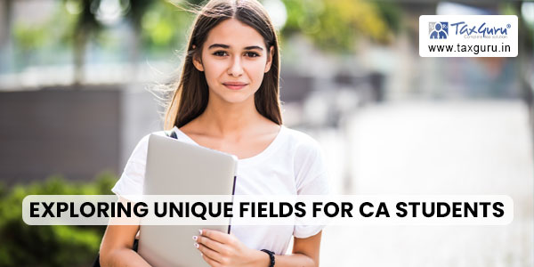 Exploring Unique Fields for CA Students