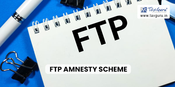 FTP Amnesty Scheme – Action call before 30th June 2023