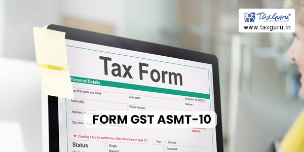 Form GST ASMT-10