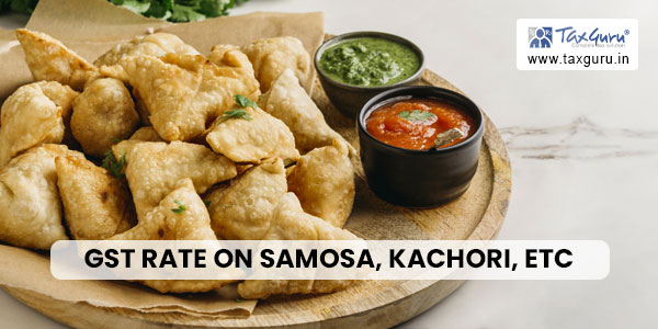 GST rate on Samosa, Kachori