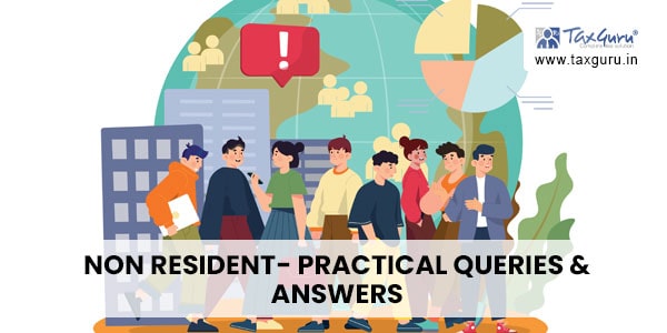 Non Resident- Practical Queries & Answers