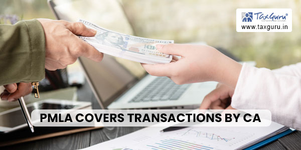 PMLA covers transactions by CA