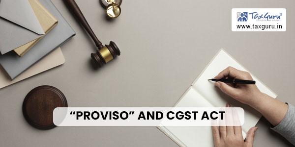 “Proviso” and CGST Act, 2017