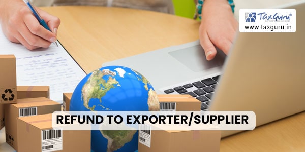 Refund To Exporter or Supplier