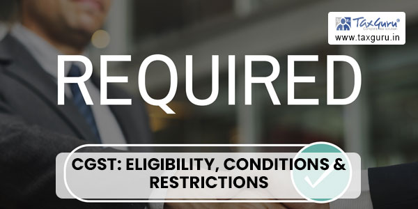 CGST Eligibility, Conditions & Restrictions