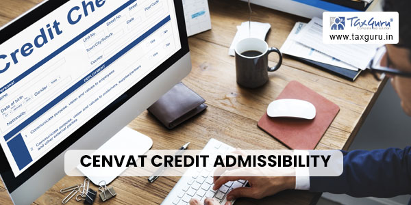 Cenvat Credit Admissibility