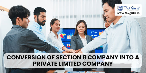 Conversion of Section 8 Company into a Private Limited Company