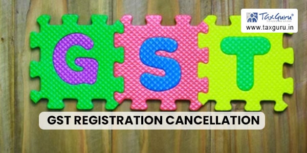 Recipient’s ITC cannot be denied in case of Non-existent Supplier or Retrospective GST Registration Cancellation
