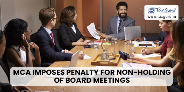 MCA Imposes penalty for non-holding of Board Meetings