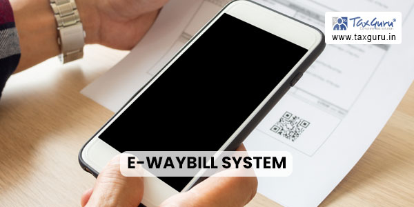 e-Waybill System – 2 Factor Authentication, Deregistration & Common Enrollment