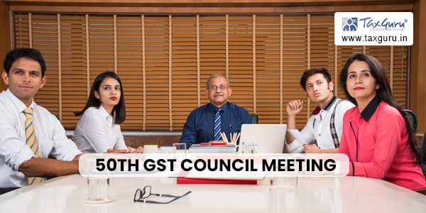 50th GST Council Meeting: Major Takeaways