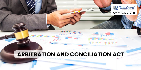 Advancing Arbitration: Government’s Review of Arbitration and Conciliation Act