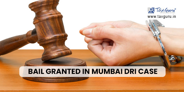 Bail Granted in Mumbai DRI Case