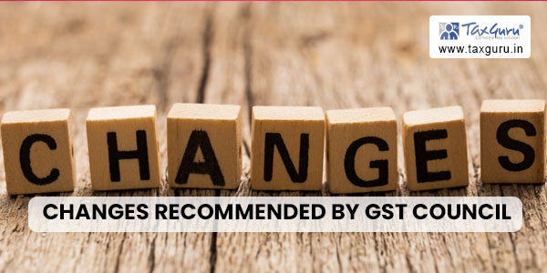 Changes recommended by GST Council