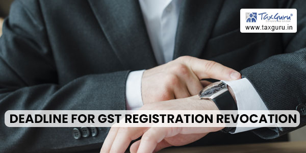 Extended Application Deadline for GST Registration Revocation