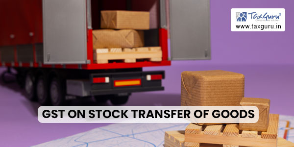 GST on Stock Transfer of Goods