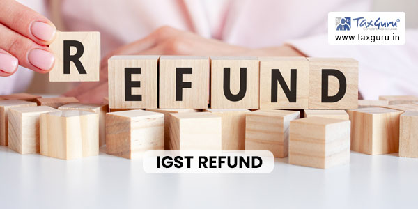 IGST Refund can’t be Withheld on Mere Duty Drawback availment Suspicion