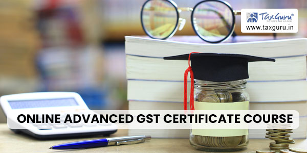 Online Advanced GST Certificate Course
