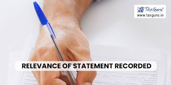Relevance of Statement Recorded