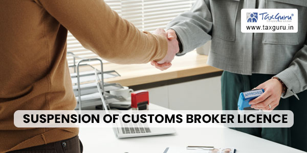 Suspension of Customs Broker Licence