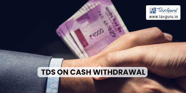 TDS on Cash Withdrawal