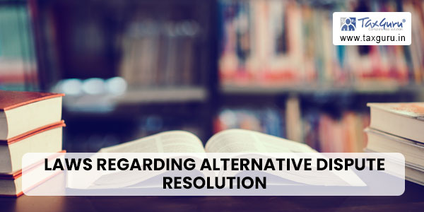 laws regarding Alternative Dispute Resolution