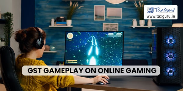 GST Gameplay on Online Gaming