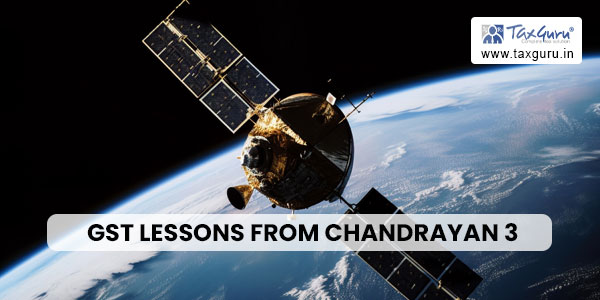 Learn Valuable GST Lessons from Chandrayan 3