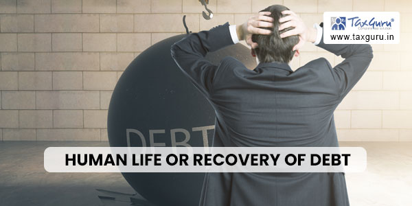 Human Life or Recovery of Debt