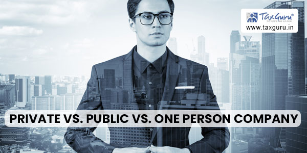 Private vs. Public vs. One Person Company